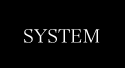 SYSTEM